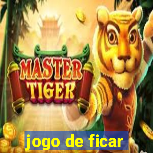 jogo de ficar